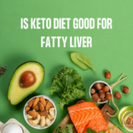 Is Keto Diet Good for Fatty Liver