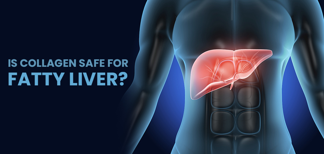 Is Collagen Safe for Fatty Liver? A Complete Guide